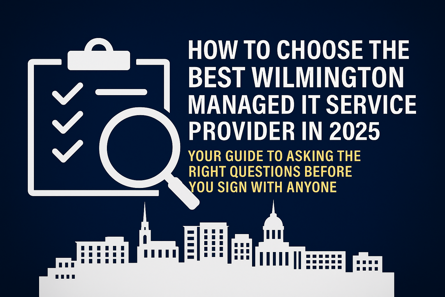 How to Choose the Best Wilmington Managed IT Service Provider in 2025